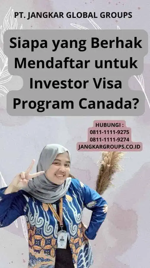 Siapa yang Berhak Mendaftar untuk Investor Visa Program Canada?