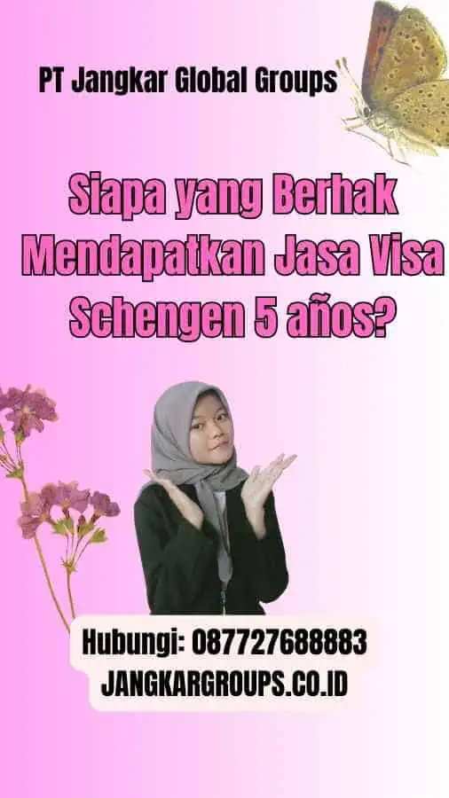 Siapa yang Berhak Mendapatkan Jasa Visa Schengen 5 años