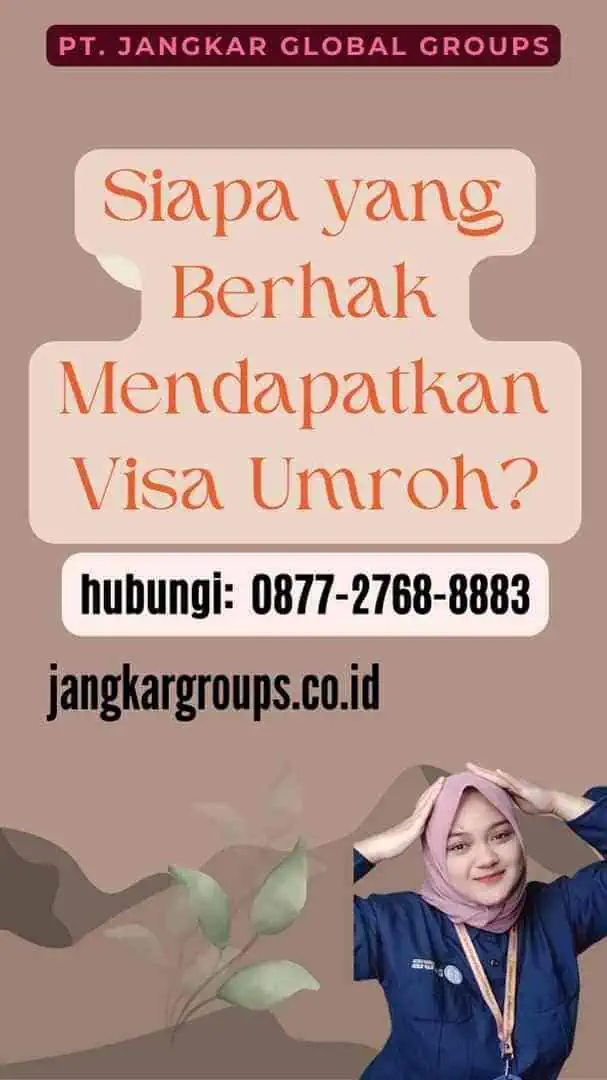 Siapa yang Berhak Mendapatkan Visa Umroh