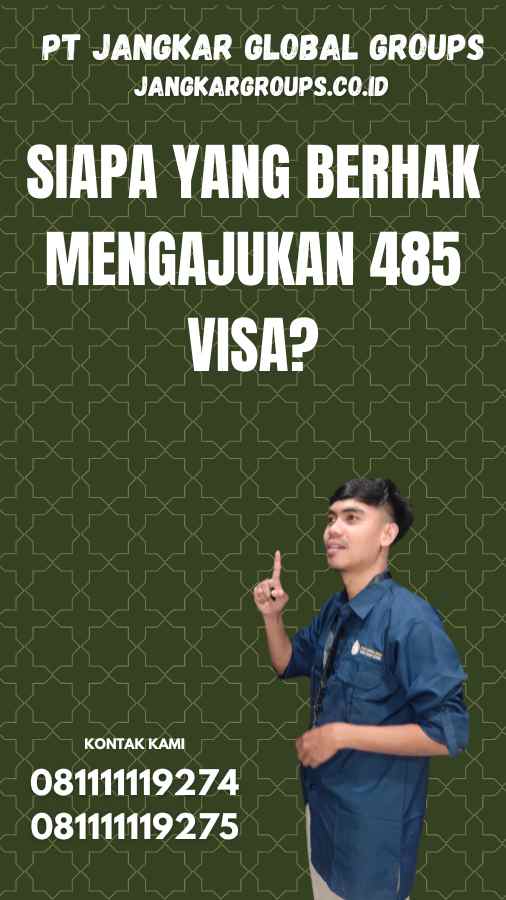 Siapa yang Berhak Mengajukan 485 Visa?