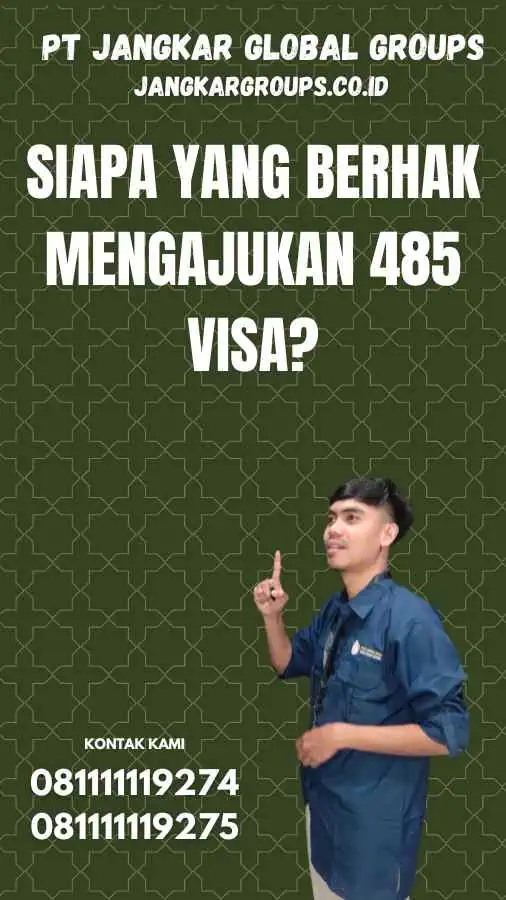 Siapa yang Berhak Mengajukan 485 Visa?