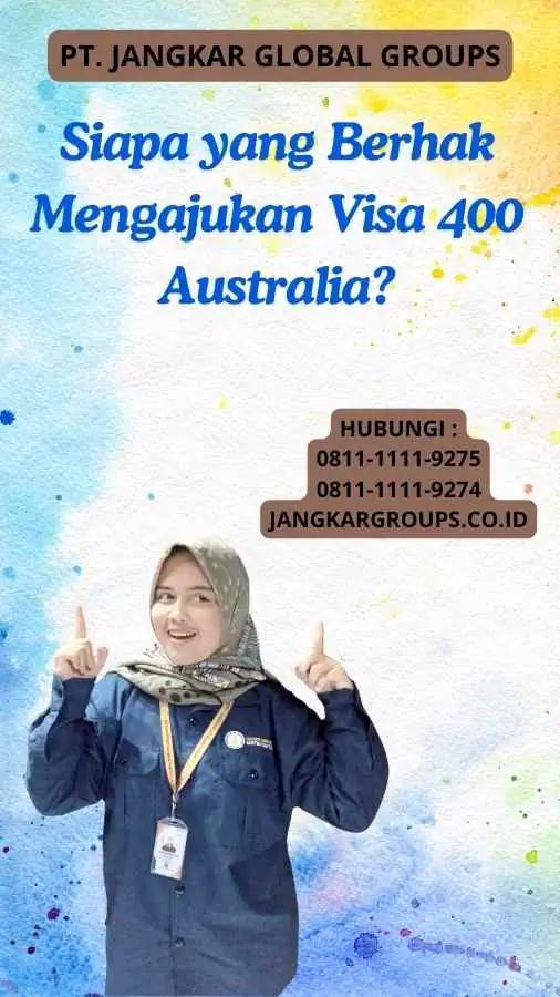 Siapa yang Berhak Mengajukan Visa 400 Australia?