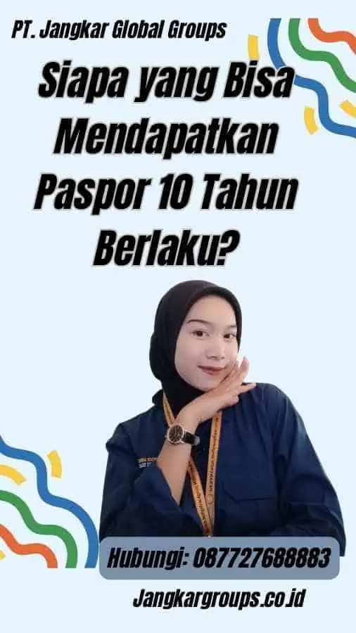 Siapa yang Bisa Mendapatkan Paspor 10 Tahun Berlaku?