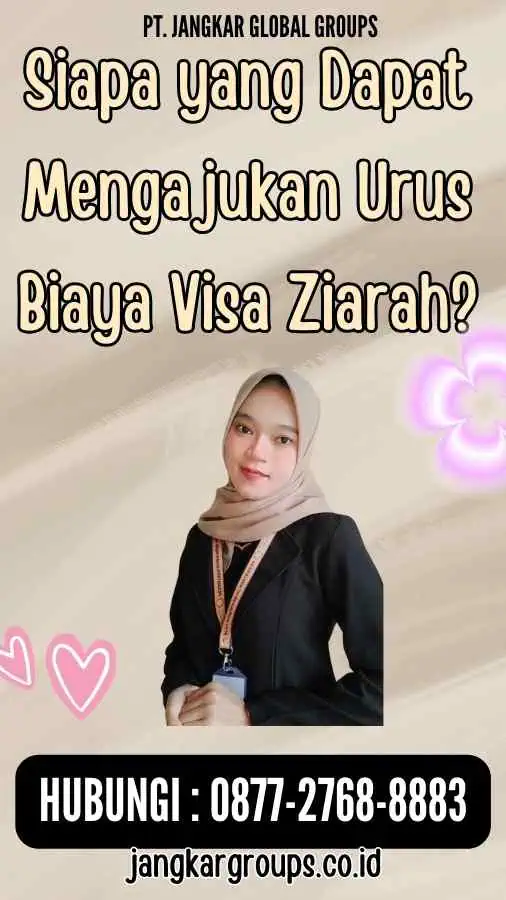 Siapa yang Dapat Mengajukan Urus Biaya Visa Ziarah