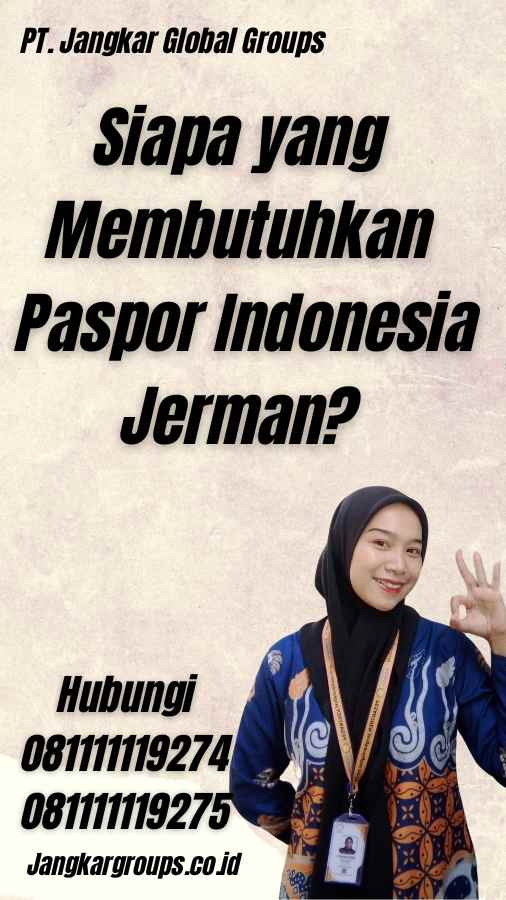 Siapa yang Membutuhkan Paspor Indonesia Jerman?