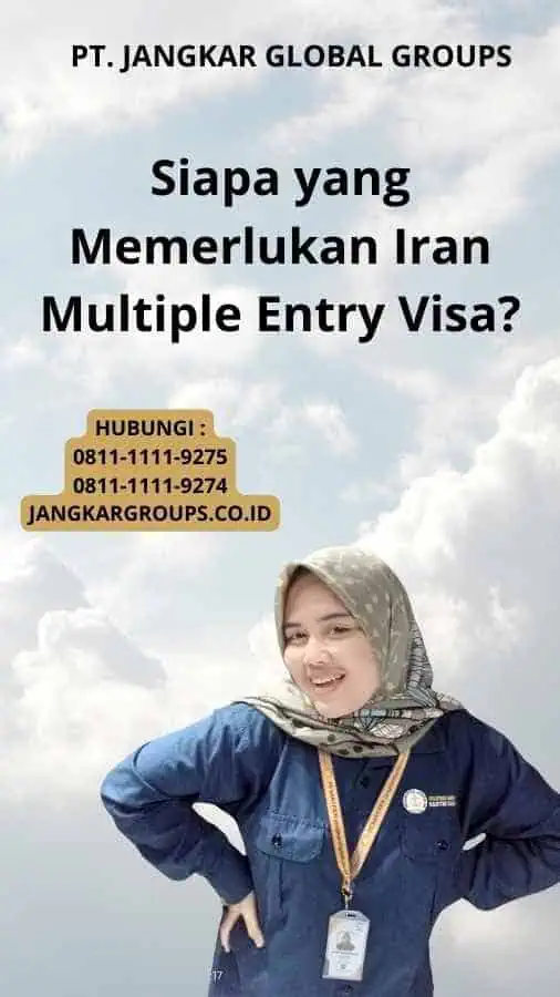 Siapa yang Memerlukan Iran Multiple Entry Visa?