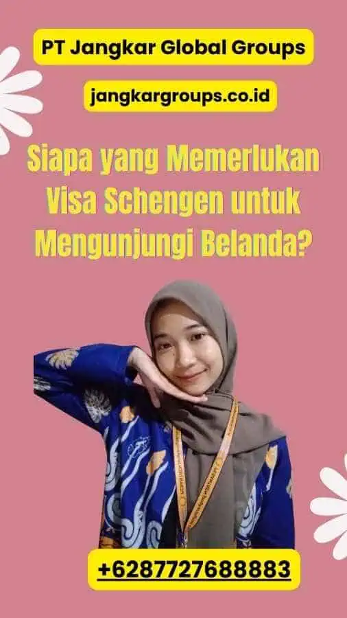 Siapa yang Memerlukan Visa Schengen untuk Mengunjungi Belanda?