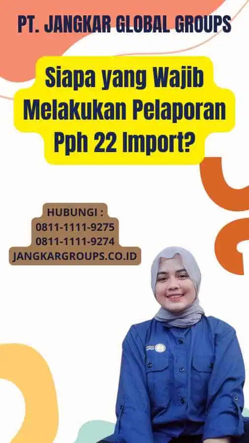 Siapa yang Wajib Melakukan Pelaporan Pph 22 Import?