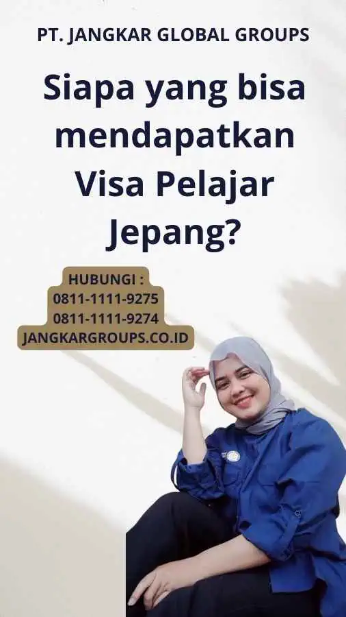 Siapa yang bisa mendapatkan Visa Pelajar Jepang?