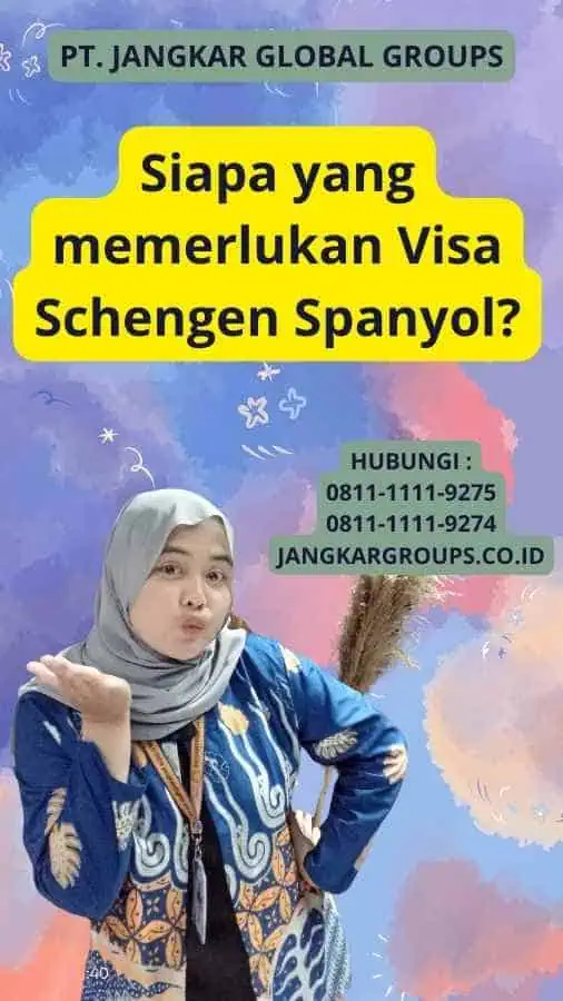 Siapa yang memerlukan Visa Schengen Spanyol?