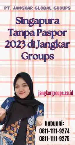 Singapura Tanpa Paspor 2023 di Jangkar Groups