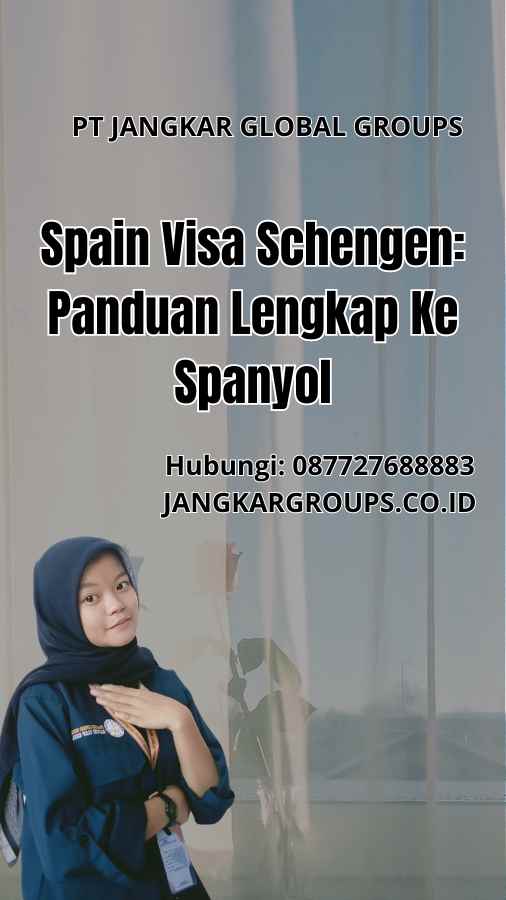 Spain Visa Schengen: Panduan Lengkap Ke Spanyol