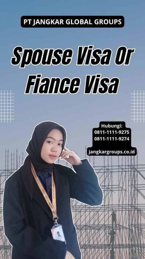 Spouse Visa Or Fiance Visa