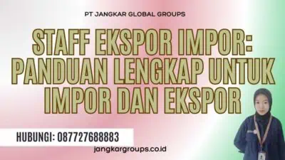 Staff Ekspor Impor: Panduan Lengkap untuk Impor dan Ekspor