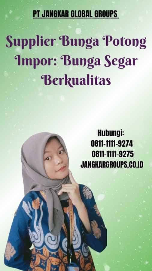 Supplier Bunga Potong Impor Bunga Segar Berkualitas