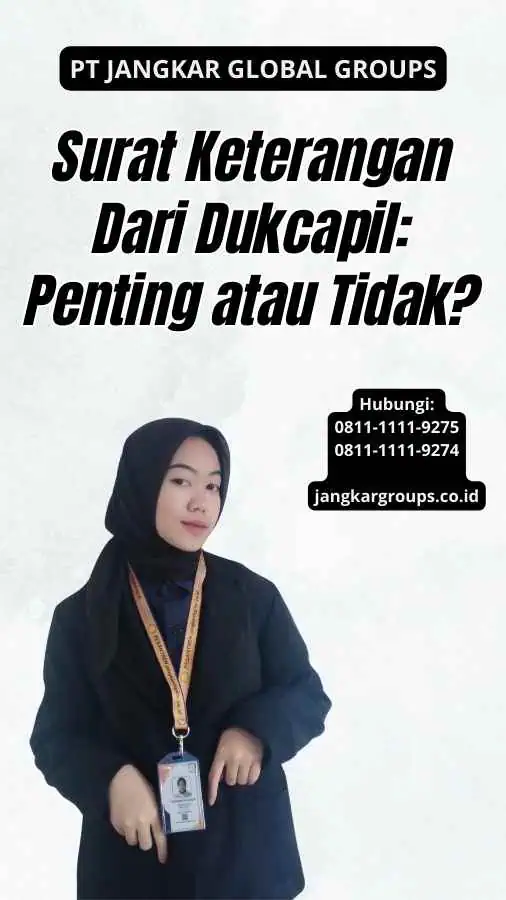 Surat Keterangan Dari Dukcapil Penting atau Tidak