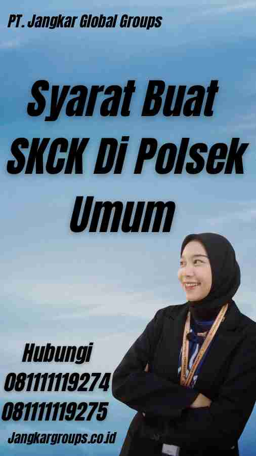 Syarat Buat SKCK Di Polsek Umum