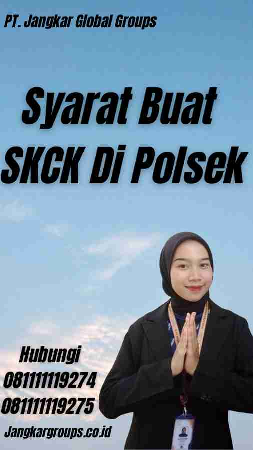 Syarat Buat SKCK Di Polsek