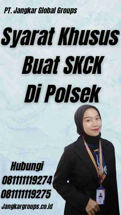 Syarat Khusus Buat SKCK Di Polsek