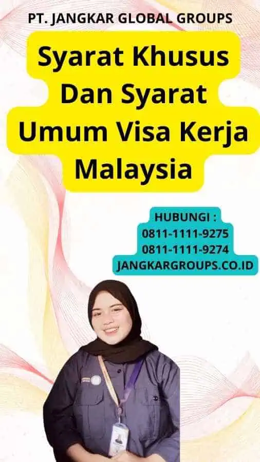 Syarat Khusus Dan Syarat Umum Visa Kerja Malaysia