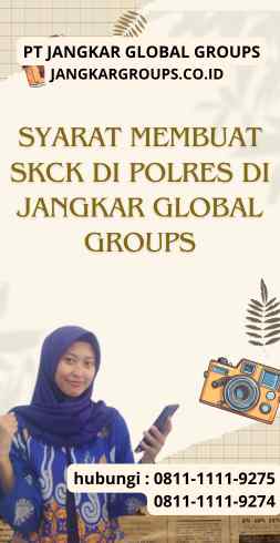 Syarat Membuat SKCK di Polres di Jangkar Global Groups