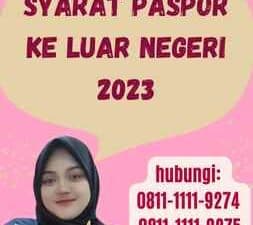 Syarat Paspor Ke Luar Negeri 2023