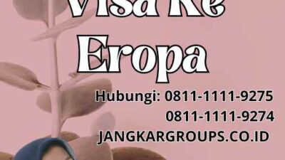 Syarat Pembuatan Visa Ke Eropa