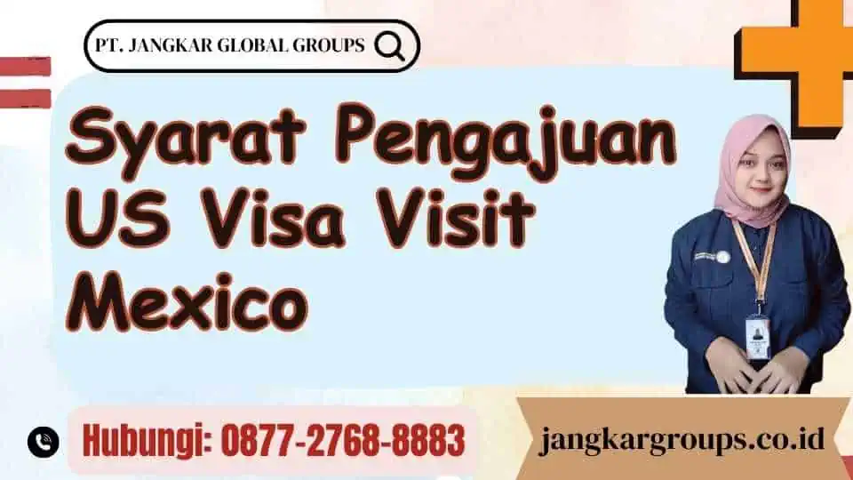 Syarat Pengajuan US Visa Visit Mexico