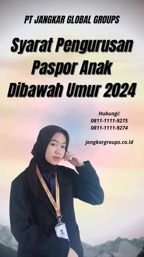 Syarat Pengurusan Paspor Anak Dibawah Umur 2024