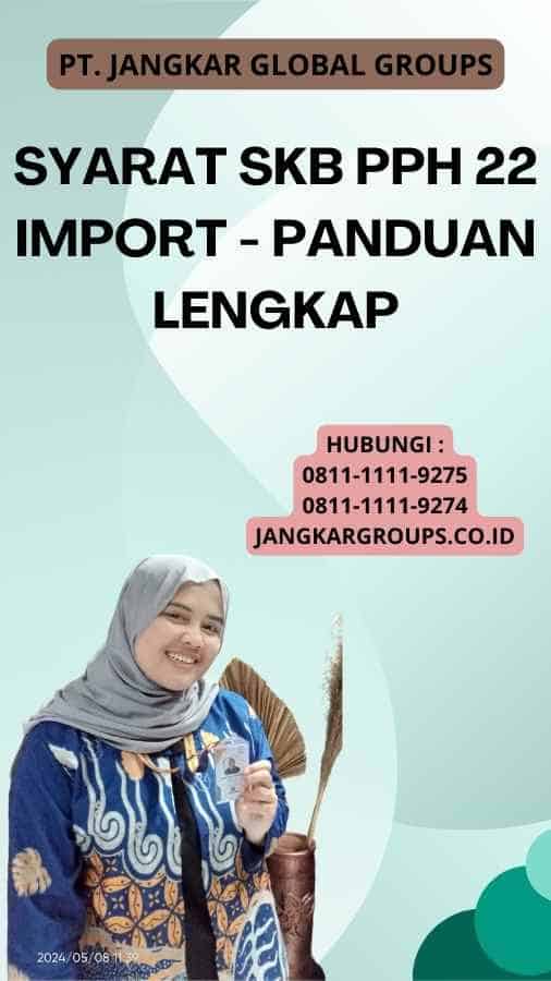 Syarat SKB PPH 22 Import - Panduan Lengkap