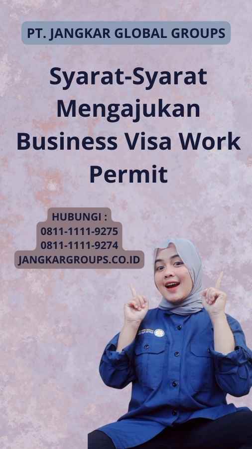 Syarat-Syarat Mengajukan Business Visa Work Permit