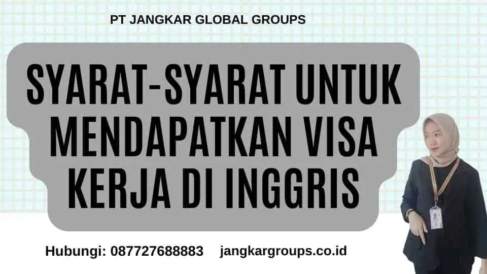 Syarat-Syarat untuk Mendapatkan Visa Kerja di Inggris