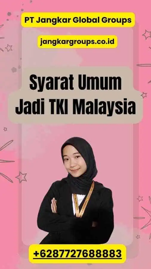 Syarat Umum Jadi TKI Malaysia