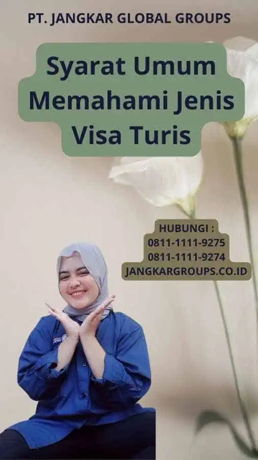 Syarat Umum  Memahami Jenis Visa Turis