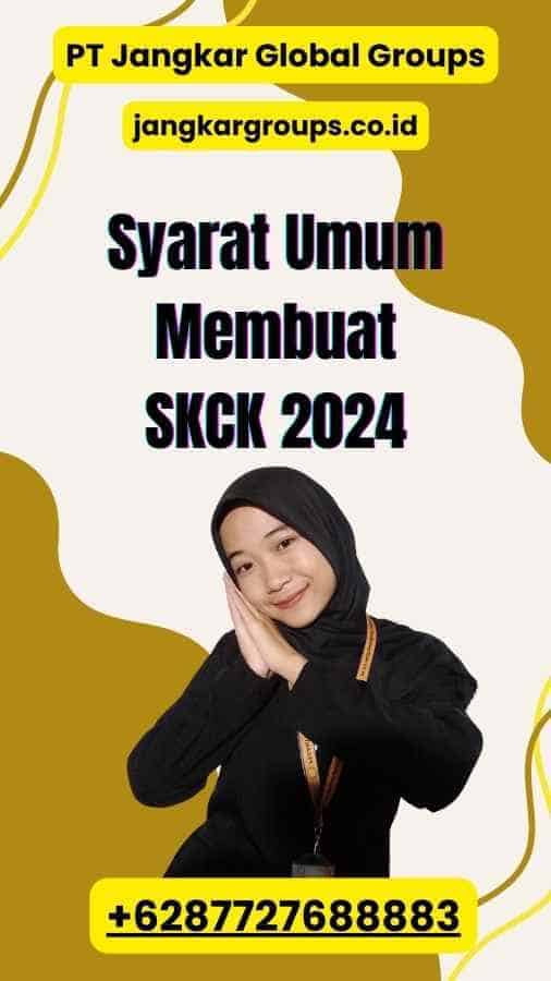 Syarat Umum Membuat SKCK 2024