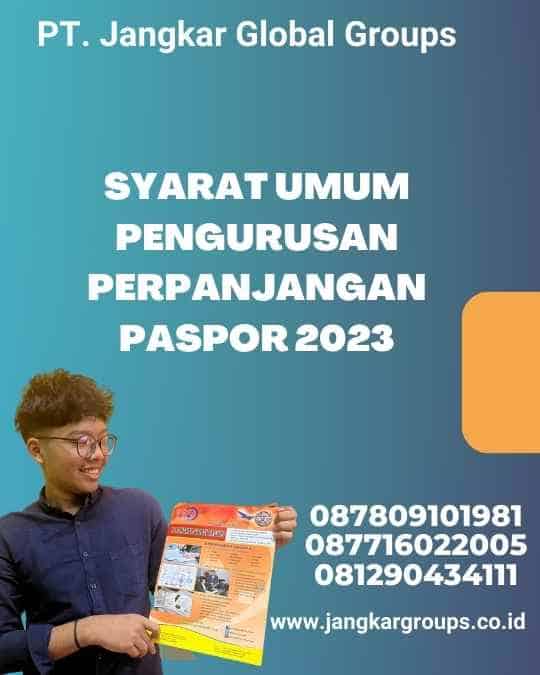 Syarat Umum Pengurusan Perpanjangan Paspor 2023