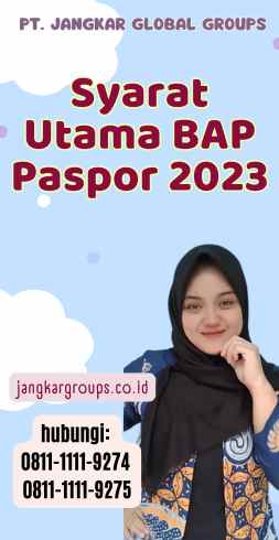 Syarat Utama BAP Paspor 2023