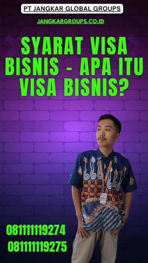 Syarat Visa Bisnis - Apa itu Visa Bisnis