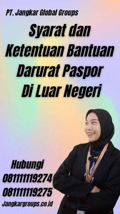 Syarat dan Ketentuan Bantuan Darurat Paspor Di Luar Negeri