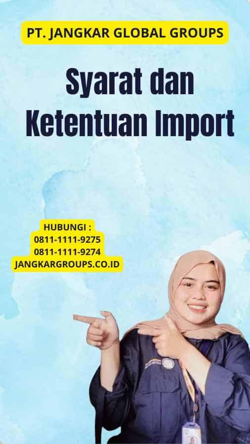 Syarat dan Ketentuan Import