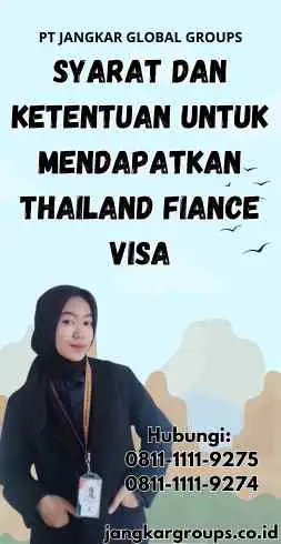 Syarat dan Ketentuan untuk Mendapatkan Thailand Fiance Visa