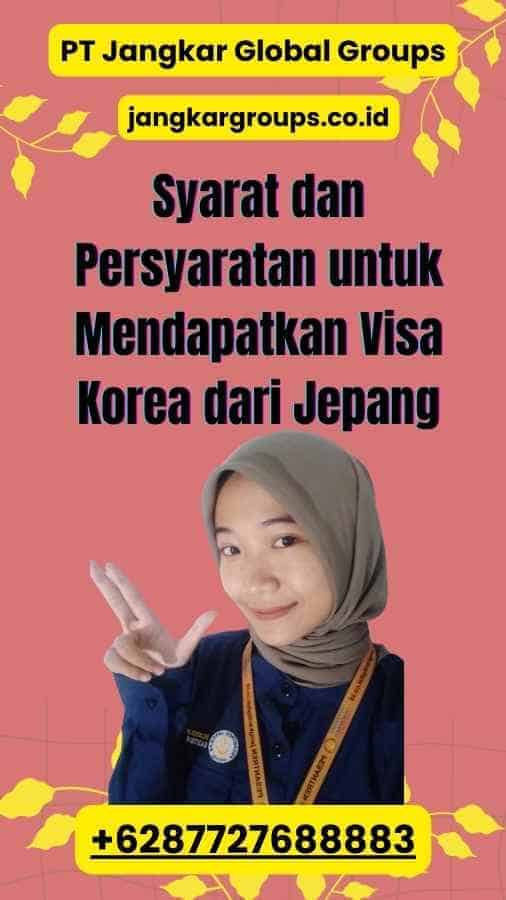 Syarat dan Persyaratan untuk Mendapatkan Visa Korea dari Jepang