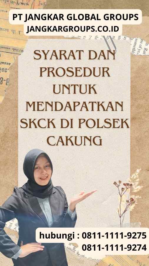 Syarat dan Prosedur untuk Mendapatkan SKCK di Polsek Cakung