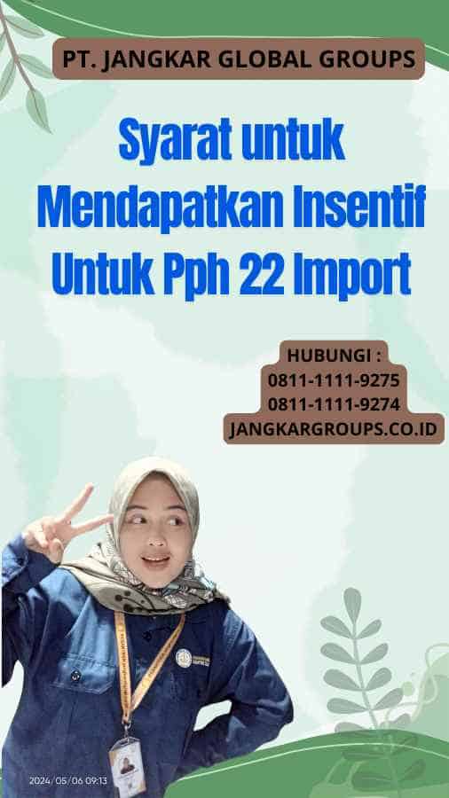 Syarat untuk Mendapatkan Insentif Untuk Pph 22 Import