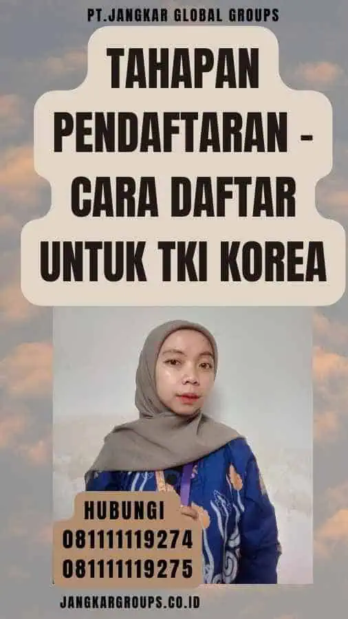 Tahapan Pendaftaran - Cara Daftar Untuk TKI Korea