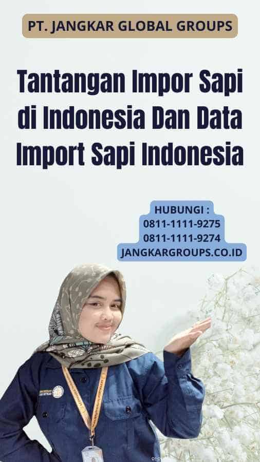 Tantangan Impor Sapi di Indonesia Dan Data Import Sapi Indonesia