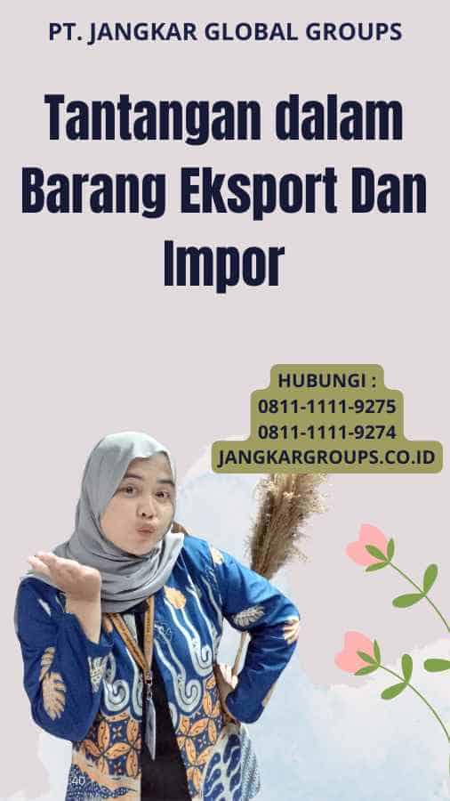 Tantangan dalam Barang Eksport Dan Impor