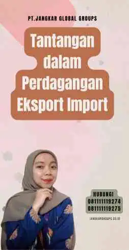 Tantangan dalam Perdagangan Eksport Import