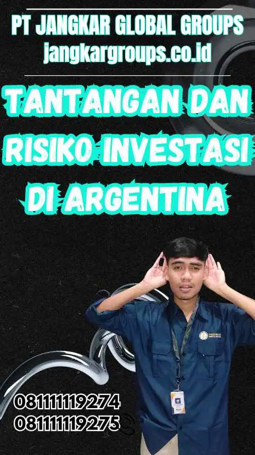 Tantangan dan Risiko Investasi di Argentina - Argentina Investor Visa