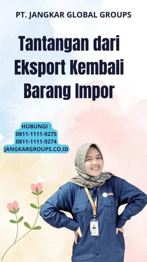 Tantangan dari Eksport Kembali Barang Impor